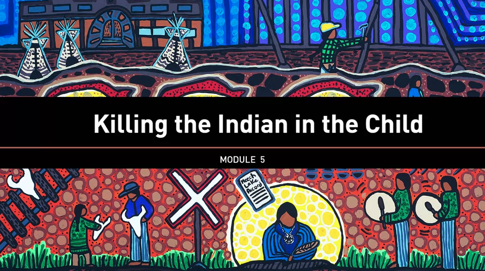 Module 5 titled: Killing the Indian in the Child over art work. 